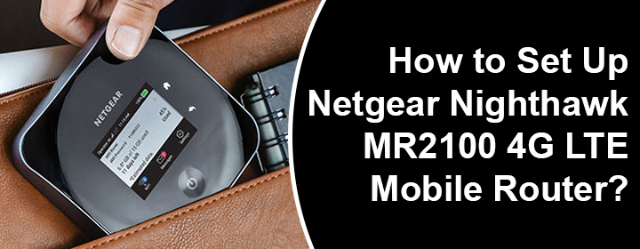 Set Up Netgear Nighthawk MR2100 4G LTE Mobile Router